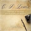 The Art of Writing and the Gifts of Writers