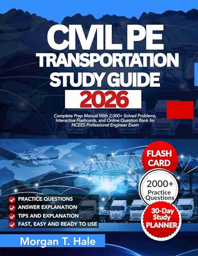 CIVIL PE TRANSPORTATION STUDY GUIDE: Complete Prep Manual With 2,000+ Solved Problems, Interactive Flashcards, and Online Question Bank for NCEES Professional Engineer Exam (English Edition)