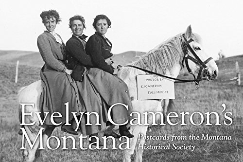 Evelyn Cameron’s Montana: Postcards From The Montana Historical Society