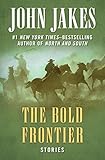The Bold Frontier: Stories by John Jakes