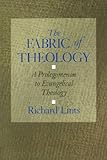 The Fabric of Theology: A Prolegomenon to Evangelical Theology