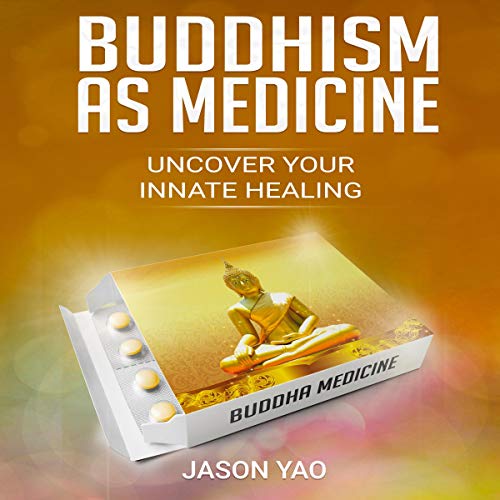 [BOOK] Buddhism as Medicine: Uncover Your Innate Healing P.P.T