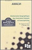 Dictionnaire biographique des historiens français et francophones : De Grégoire de Tours à George by 
