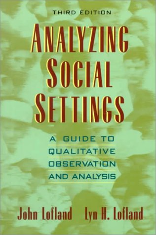 Analyzing Social Settings: A Guide to Qualitative Observation and Analysis (Sociology)
