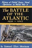 The Battle of the Atlantic: September, 1939-May, 1943 (History of United States Naval Operations in World War II, Vol. 1)