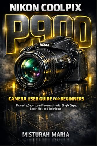 Photographer's Guide to the Nikon Coolpix P900: White, Alexander S