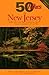 50 Hikes in New Jersey: Walks, Hikes, and Backpacking Trips from the Kittatinnies to Cape May (50 Hikes in Louisiana: Walks, Hikes, & Backpacks in the Bayou State) by