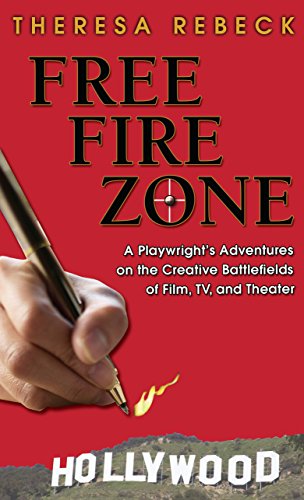 Free Fire Zone: A Playwright's Adventures on the Creative Battlefields of Film, TV, and Theater