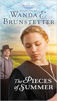 The Pieces of Summer: Part 4 (The Discovery - A Lancaster County Saga), by Wanda E. Brunstetter The Pieces of Summer: Part 4 (The Discovery - A Lancaster County Saga), by Wanda E. Brunstetter