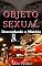 Livro Desvendando o Mistério: Um Romance sobre paixão, amor e medo de voltar a ser feliz (Objeto Sexual Livro 3)