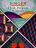 Quilt Projects By Machine (Singer Sewing Reference Library)