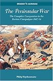 Peninsular War: The Complete Companion To The Iberian Campaigns 1807-14 (BRASSEY'S ALMANAC) by 