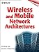 Wireless and Mobile Network Architectures by 