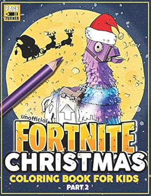 Fortnite Christmas Part 2 Fortnite Coloring Books For Kids Fortnite Christmas Gifts Unofficial Book By Christmas Gifts Fortnite Turner Page Amazon Ae