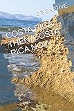 COSTA RICA THEN/COSTA RICA NOW: A Gringo moves to