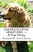 Golden Eclipse: Heart Dog --- A True Story by Howard Schultheis