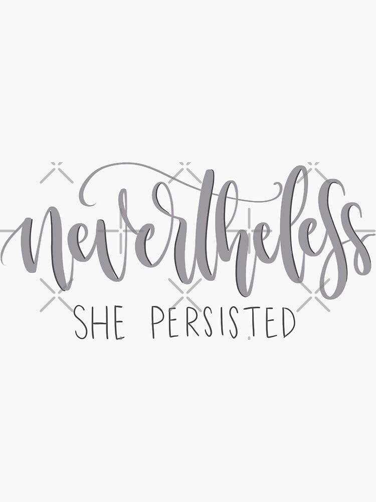 Nevertheless She Persisted Sticker - Sticker Graphic -Stickers for Hydroflask Water Bottles Laptop Computer Skateboard, Waterproof Decal Stickers