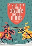 Le livre des chevaliers dont tu es le héros : Pour apprendre en s'amusant by 