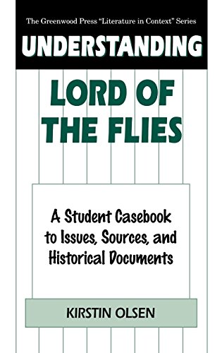 Understanding Lord of the Flies: A Student Casebook to Issues, Sources, and Historical Documents (Th Understanding Lord of the Flies: A Student Casebook to Issues, Sources, and Historical Documents (Th