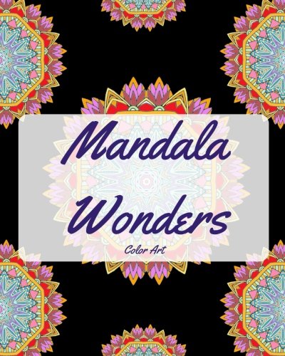 Mandala Wonders : Color Art: Adult Coloring Book For Relazation (Mandala Designs) (Volume 5)