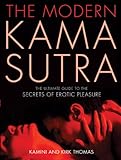 The Modern Kama Sutra: The Ultimate Guide to the Secrets of Erotic Pleasure by