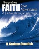 Forming Faith in a Hurricane: A Spiritual Primer for Daily Living by 
