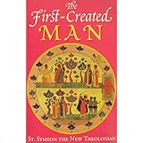 The First-Created Man: Seven Homilies by St. Symeon the New Theologian