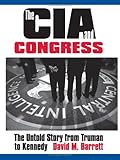 Book cover for The CIA and Congress: The Untold Story from Truman to Kennedy