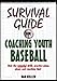 Survival Guide for Coaching Youth Baseball