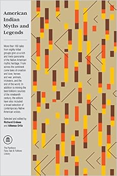 American Indian Myths and Legends (The Pantheon Fairy Tale and Folklore Library), by Richard Erdoes Alfonso Ortiz American Indian Myths and Legends (The Pantheon Fairy Tale and Folklore Library), by Richard Erdoes Alfonso Ortiz