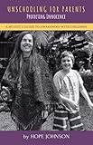 Unschooling for Parents: Protecting Innocence by Hope Johnson
