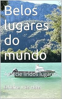 Livro Belos lugares do mundo: Aprecie lindos lugares