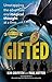 Gifted: Unwrapping the adventure one magical thought at a time by