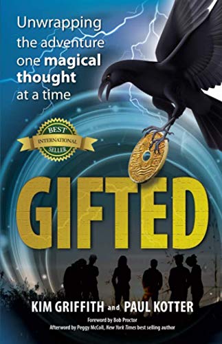 Gifted: Unwrapping the adventure one magical thought at a time by Kim Griffith, Paul Kotter