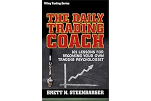 The Daily Trading Coach: 101 Lessons for Becoming Your Own Trading Psychologist (Wiley Trading Book 399)
