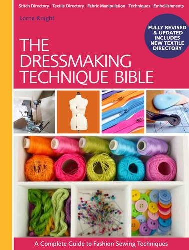 The Dressmaking Technique Bible: A Complete Guide to Fashion Sewing Techniques, by Lorna Knight