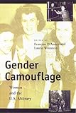 Gender Camouflage : Women and the U. S. Military, Weinstein, Laurie, 0814719066