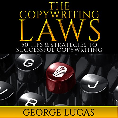 The Copywriting Laws: 50 Tips & Strategies to Successful Copywriting