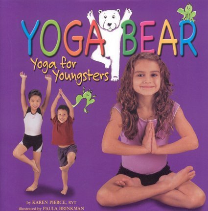 Yoga Bear: Yoga for Youngsters by Karen Pierce