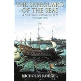 Safeguard of the Sea: A Naval History of Britain, Vol. 1: 660-1649: 660-1649 v. 1 by Rodger, Nicholas A. M. (1997) Hardcover