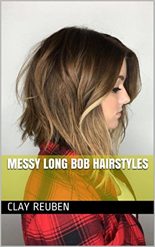 Messy Long Bob Hairstyles Kindle Edition By Clay Reuben Health