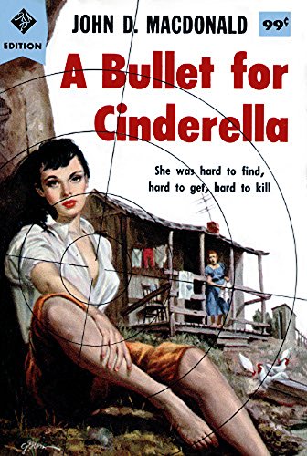 A Bullet for Cinderella by [MacDonald, John D.]