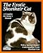 The Exotic Shorthair Cat: Everything About Acquisition, Care, Nutrition, Behavior, Health Care, and Breeding (More Complete Pet Owner's Manuals) by 
