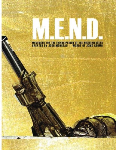 M.E.N.D. - Mend: Movement for the Emancipation of the Nigerian Delta: Mend: Movement for the Emancip by Joshua Mongeau