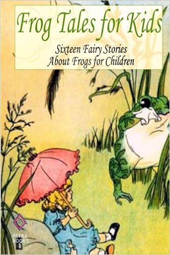 Frog Tales For Kids Sixteen Fairy Tales About Frogs For - 