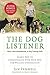 The Dog Listener: Learn How to Communicate with Your Dog for Willing Cooperation by Jan Fennell