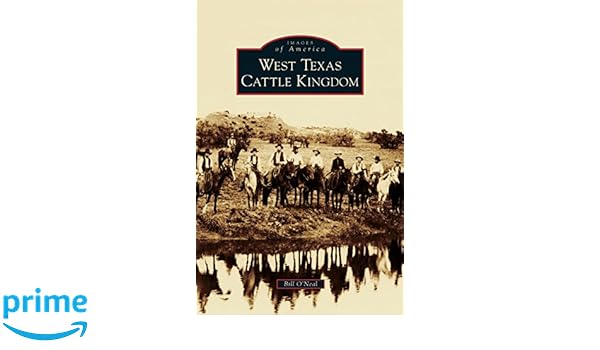 West Texas Cattle Kingdom Bill Oneal 9781531665234 Books - 