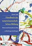 Handbuch der naturwissenschaftlichen Bildung: Theorie und Praxis f&uuml;r die Arbeit in Kindertageseinrichtungen