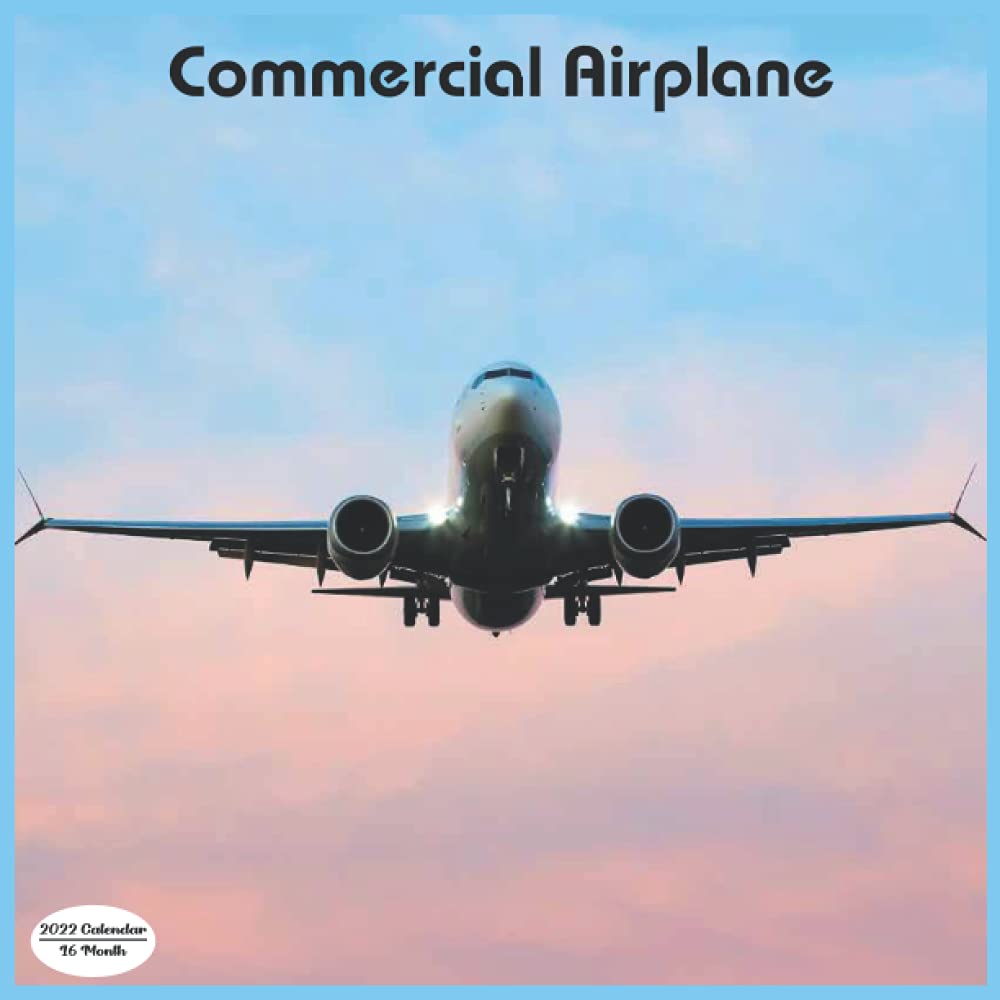 Commercial Aircraft Calendar 2022 Commercial Airplane Calendar 2022: 16 Month Squire Calendar 2022: Airplane  Calendar 2022: 9798481011073: Amazon.com: Books