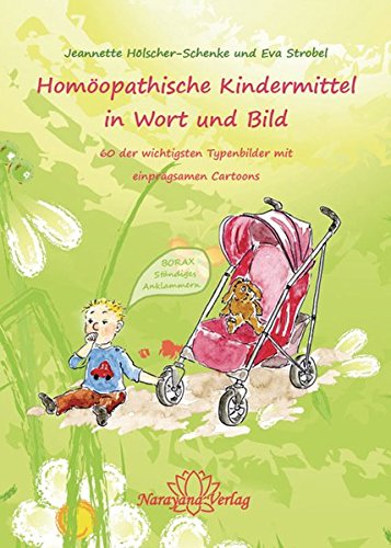 Homoopathische Kindermittel In Wort Und Bild 60 Der Wichtigsten Typenbilder Mit Einpragsamen Cartoons Amazon De Holscher Schenke Jeanette Strobel Eva Bucher